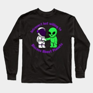 Introvert but willing to discuss about space Long Sleeve T-Shirt